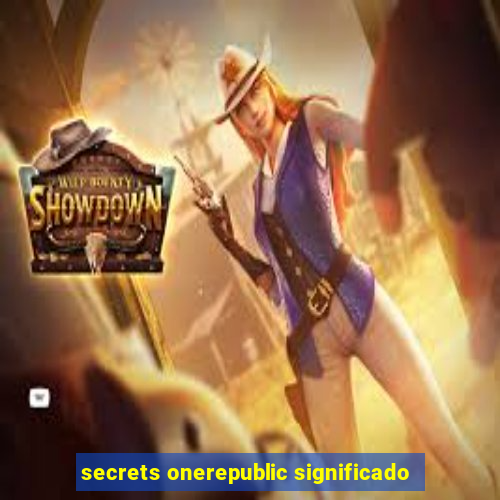 secrets onerepublic significado